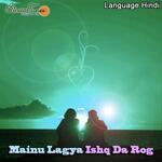 Mainu Lagya Ishq Da Rog - Neeraj Sharma Song Download